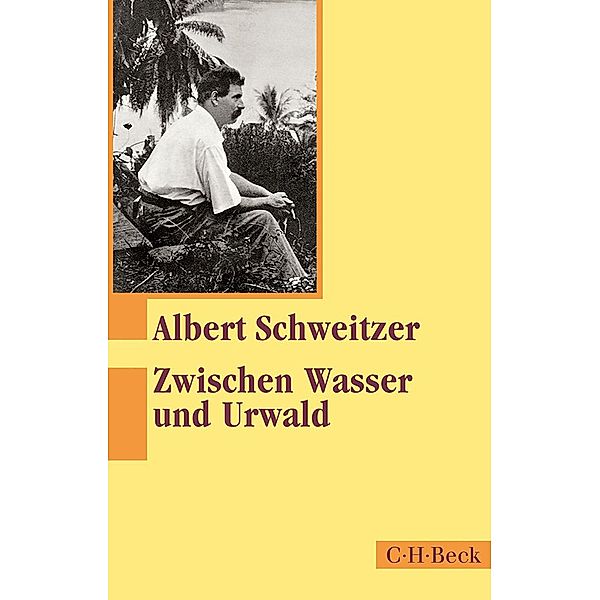 Zwischen Wasser und Urwald / Beck Paperback Bd.1098, Albert Schweitzer