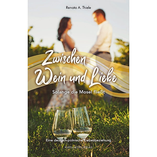 Zwischen Wein und Liebe, Renata A. Thiele