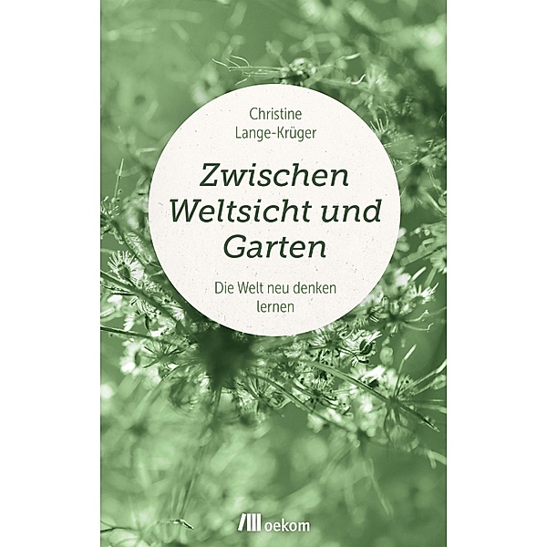 Zwischen Weltsicht und Garten, Christine Lange-Krüger