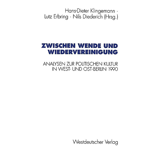Zwischen Wende und Wiedervereinigung / Schriften des Zentralinstituts für sozialwiss. Forschung der FU Berlin