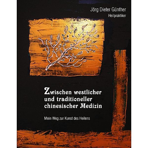 Zwischen westlicher und traditioneller chinesischer Medizin, Jörg Dieter Günther