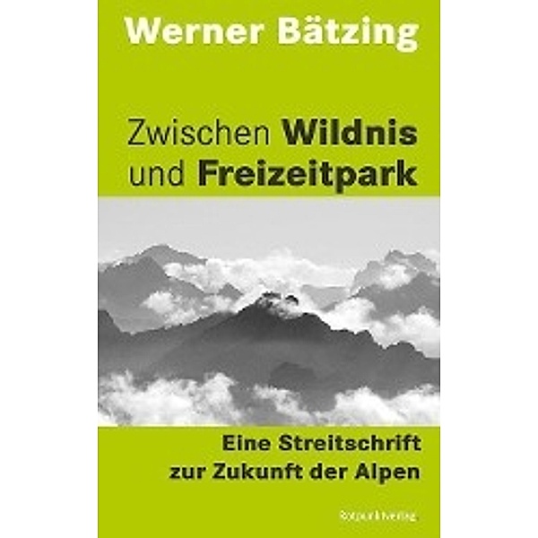 Zwischen Wildnis und Freizeitpark, Werner Bätzing