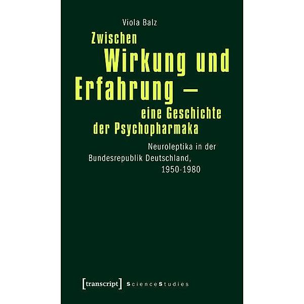 Zwischen Wirkung und Erfahrung - eine Geschichte der Psychopharmaka / Science Studies, Viola Balz