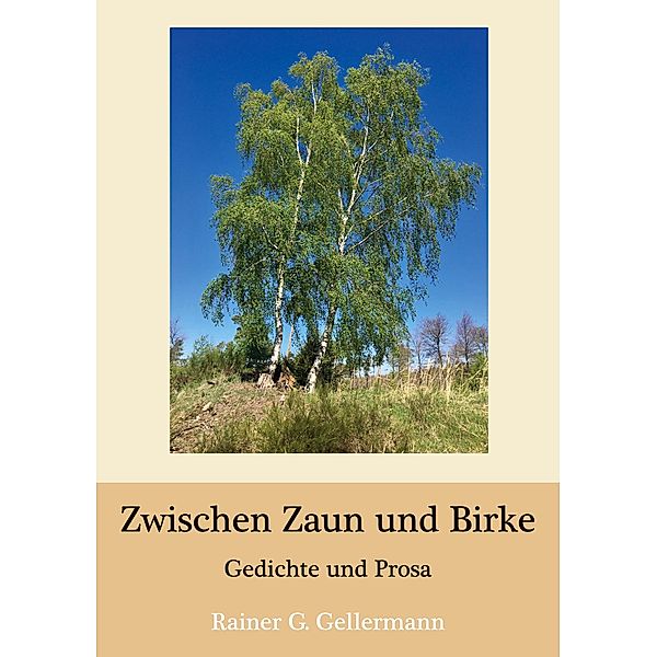 Zwischen Zaun und Birke, Rainer G. Gellermann