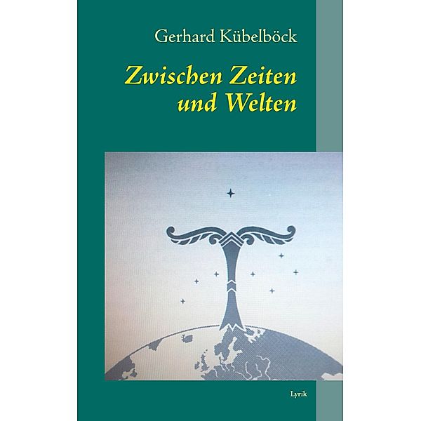 Zwischen Zeiten und Welten, Gerhard Kübelböck