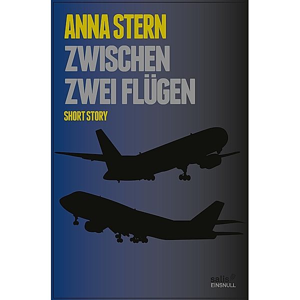 Zwischen zwei Flügen / salisEINSNULL, Anna Stern