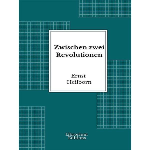 Zwischen zwei Revolutionen, Ernst Heilborn