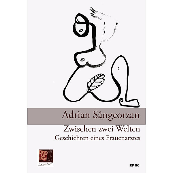 Zwischen zwei Welten. Geschichten eines Frauenarztes, Adrian Sângeorzan