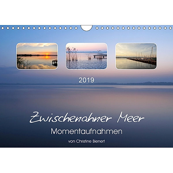 Zwischenahner Meer Momentaufnahmen (Wandkalender 2019 DIN A4 quer), Christine Bienert