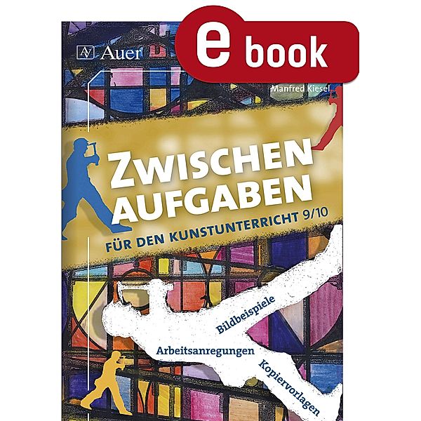 Zwischenaufgaben für den Kunstunterricht 9-10, Manfred Kiesel