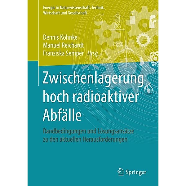 Zwischenlagerung hoch radioaktiver Abfälle / Energie in Naturwissenschaft, Technik, Wirtschaft und Gesellschaft