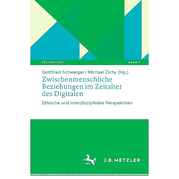 Zwischenmenschliche Beziehungen im Zeitalter des Digitalen / Techno:Phil - Aktuelle Herausforderungen der Technikphilosophie Bd.7