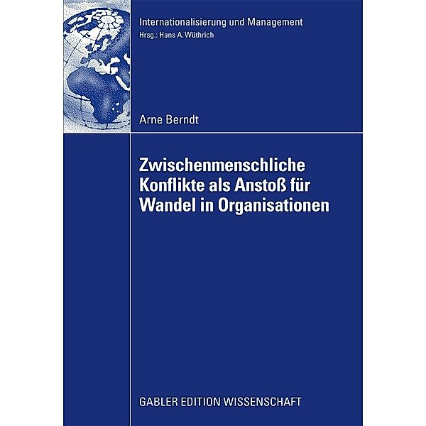 Zwischenmenschliche Konflikte als Anstoß von Wandel in Organisationen / Internationalisierung und Management, Arne Berndt