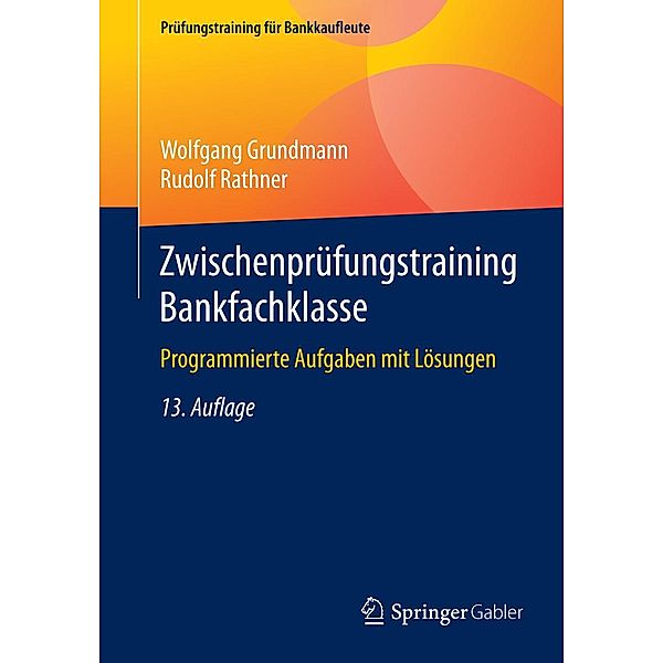 Zwischenprüfungstraining Bankfachklasse / Prüfungstraining für Bankkaufleute, Wolfgang Grundmann, Rudolf Rathner