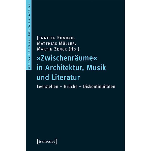 »Zwischenräume« in Architektur, Musik und Literatur / Mainzer Historische Kulturwissenschaften Bd.46