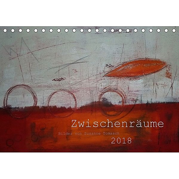 Zwischenräume (Tischkalender 2018 DIN A5 quer), Susanne Tomasch