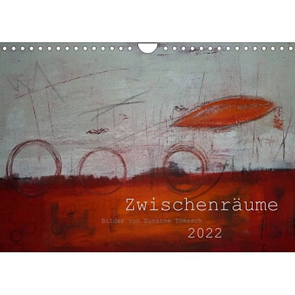 Zwischenräume (Wandkalender 2022 DIN A4 quer), Susanne Tomasch