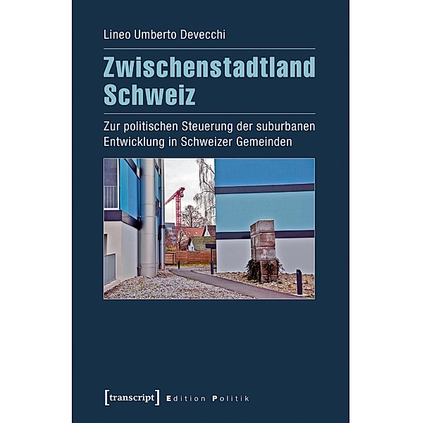 Zwischenstadtland Schweiz / Edition Politik Bd.35, Lineo Umberto Devecchi