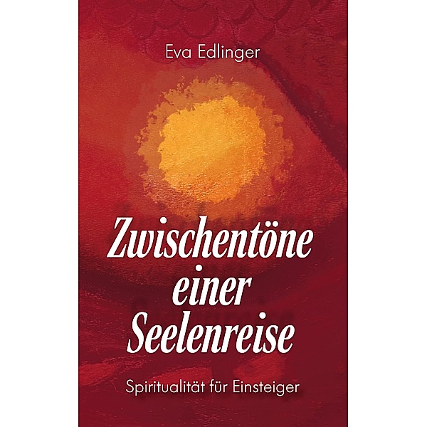 Zwischentöne einer Seelenreise, Eva Edlinger