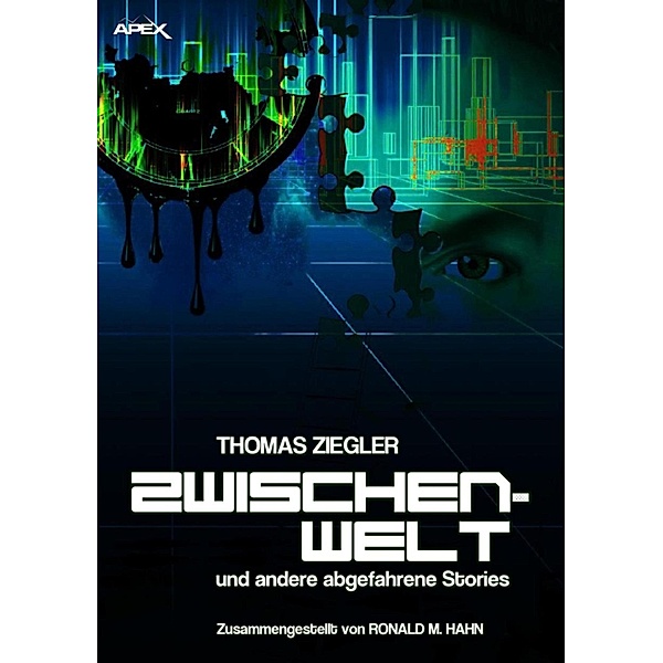 ZWISCHENWELT UND ANDERE ABGEFAHRENE STORIES, Thomas Ziegler