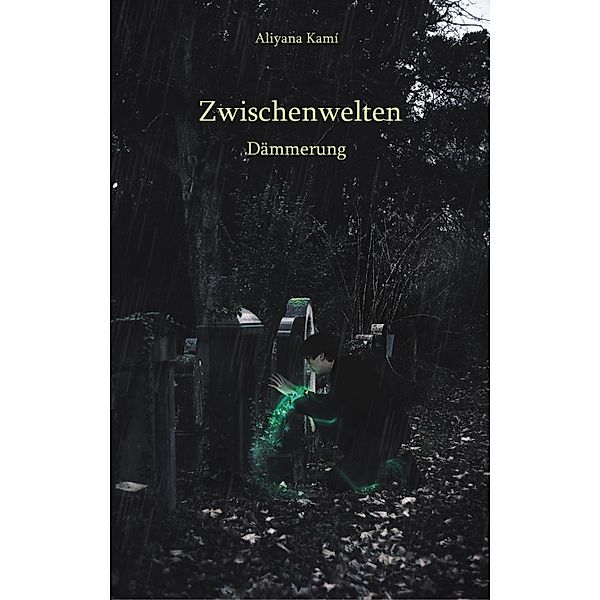 Zwischenwelten: Dämmerung / Zwischenwelten. Ein Short Story-Projekt Bd.2, Aliyana Kamí