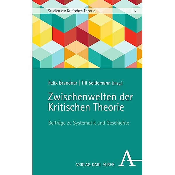 Zwischenwelten der Kritischen Theorie / Studien zur Kritischen Theorie Bd.6