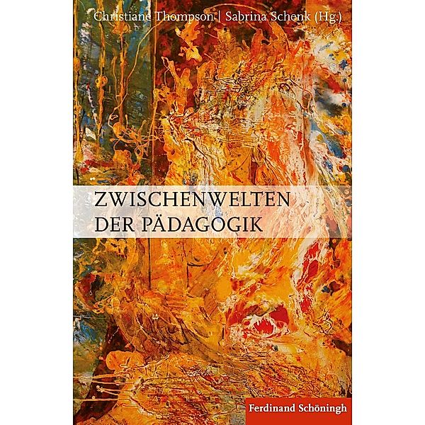 Zwischenwelten der Pädagogik, Christiane Thompson, Sabrina Schenk