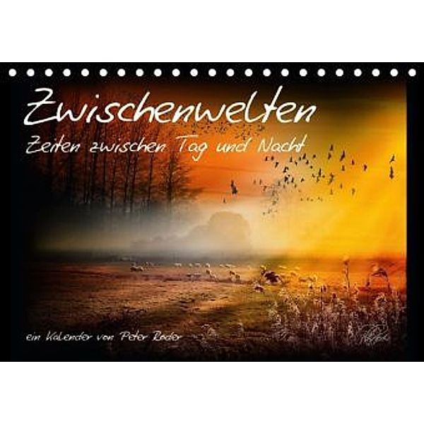 Zwischenwelten - Zeiten zwischen Tag und Nacht / AT-Version (Tischkalender 2015 DIN A5 quer), Peter Roder