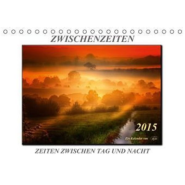 Zwischenzeiten - Zeiten zwischen Tag und Nacht / Geburtstagskalender (Tischkalender 2015 DIN A5 quer), Peter Roder