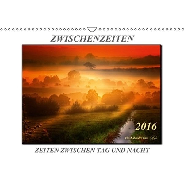 Zwischenzeiten - Zeiten zwischen Tag und Nacht (Wandkalender 2016 DIN A3 quer), Peter Roder