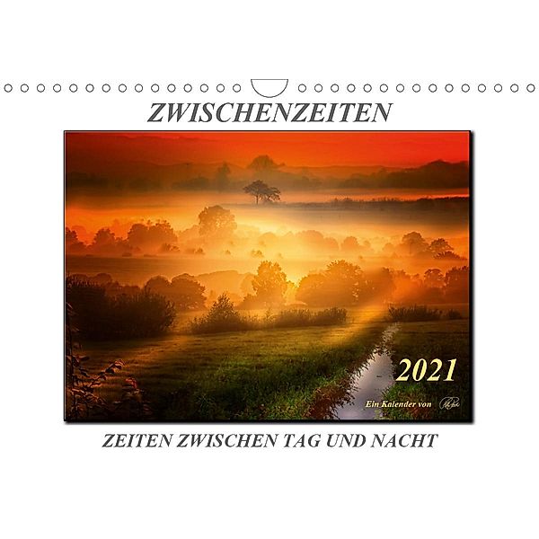 Zwischenzeiten - Zeiten zwischen Tag und Nacht (Wandkalender 2021 DIN A4 quer), Peter Roder