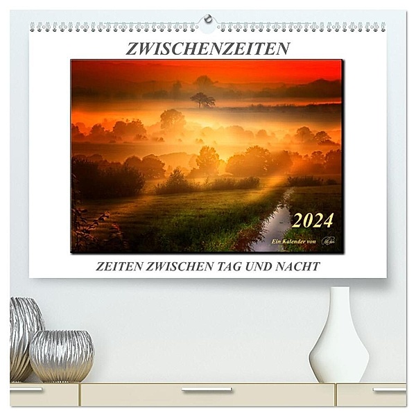 Zwischenzeiten - Zeiten zwischen Tag und Nacht (hochwertiger Premium Wandkalender 2024 DIN A2 quer), Kunstdruck in Hochglanz, Peter Roder