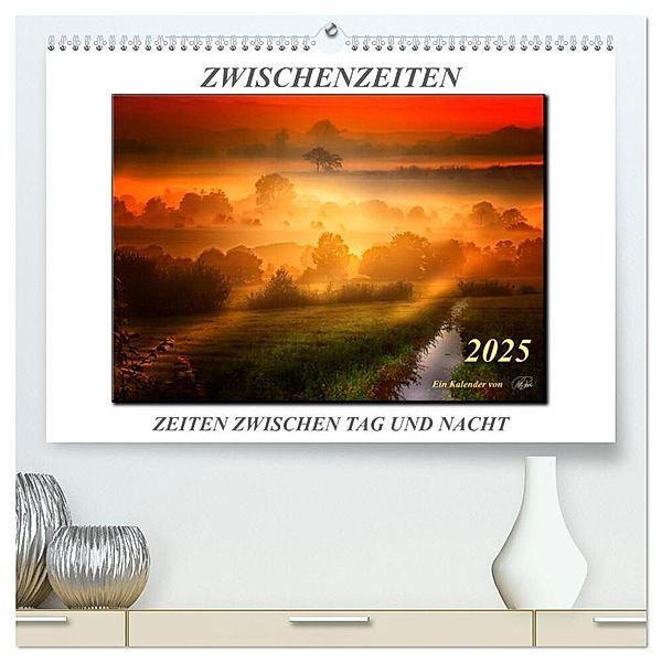 Zwischenzeiten - Zeiten zwischen Tag und Nacht / Geburtstagskalender (hochwertiger Premium Wandkalender 2025 DIN A2 quer), Kunstdruck in Hochglanz, Calvendo, Peter Roder