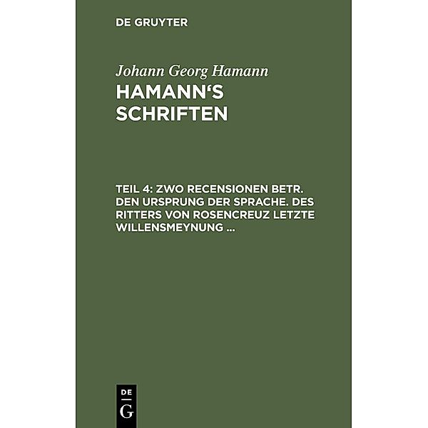 Zwo Recensionen betr. den Ursprung der Sprache. Des Ritters von Rosencreuz letzte Willensmeynung ..., Johann Georg Hamann