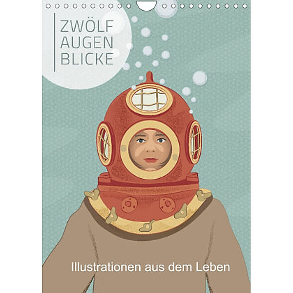 Zwölf Augenblicke - Illustrationen aus dem Leben (Wandkalender 2022 DIN A4 hoch), SWOONY Grafik Design
