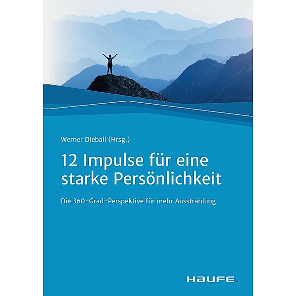 Zwölf Impulse für eine starke Persönlichkeit / Haufe Fachbuch