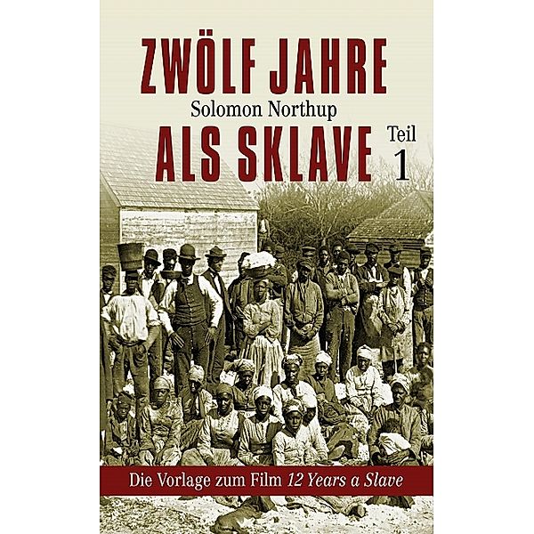 Zwölf Jahre als Sklave - 12 Years a Slave (Teil 1), Solomon Northup