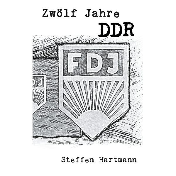 Zwölf Jahre DDR, Steffen Hartmann