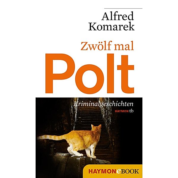 Zwölf mal Polt / Polt-Krimi Bd.6, Alfred Komarek