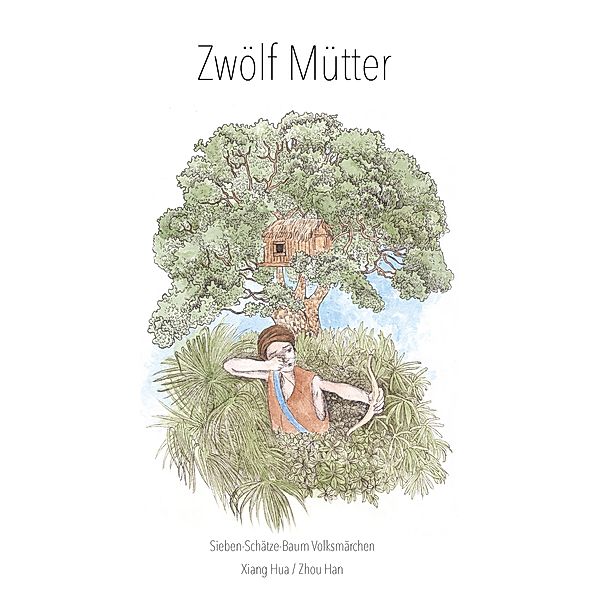 Zwölf Mütter - Sieben-Schätze-Baum Volksmärchen, Xiang HUA