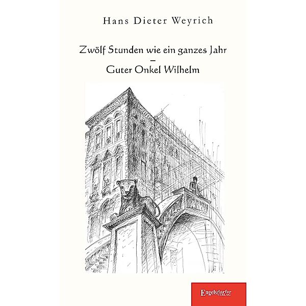 Zwölf Stunden wie ein ganzes Jahr - Guter Onkel Wilhelm, Hans Dieter Weyrich