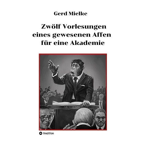 Zwölf Vorlesungen eines gewesenen Affen für eine Akademie, Gerd Mielke