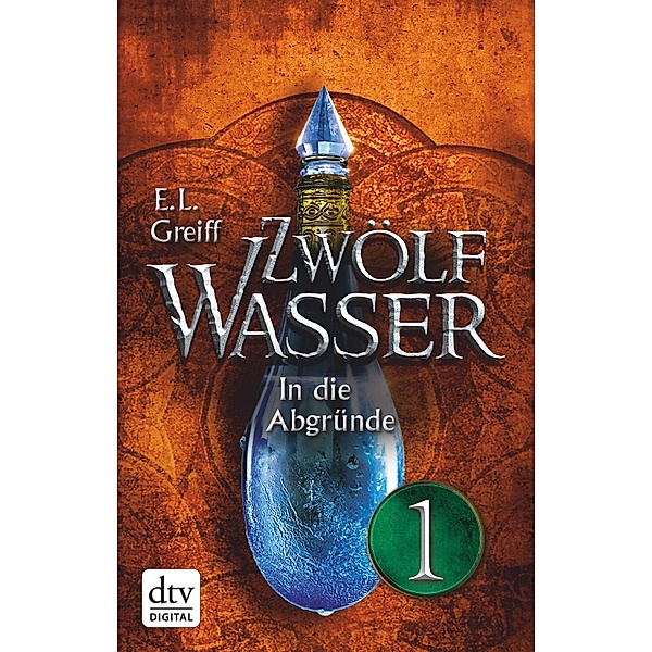 Zwölf Wasser 2 - Teil 1 / 12-Wasser-Trilogie Bd.2, E. L. Greiff