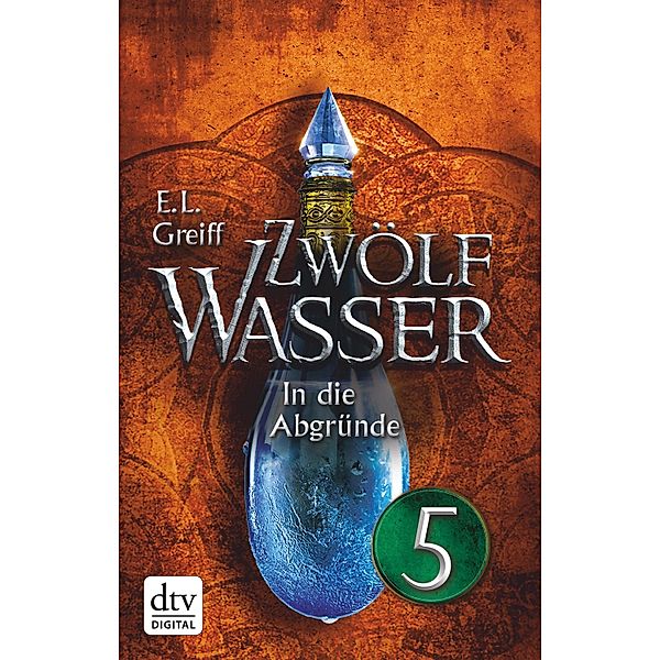 Zwölf Wasser 2 - Teil 5 / 12-Wasser-Trilogie Bd.2, E. L. Greiff