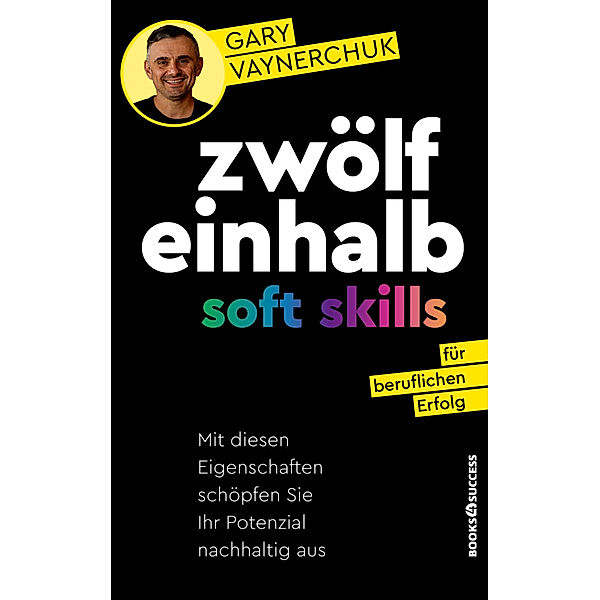 Zwölfeinhalb Soft Skills für beruflichen Erfolg, Gary Vaynerchuk