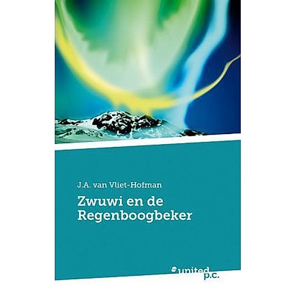 Zwuwi en de Regenboogbeker, J. A. van Vliet-Hofman