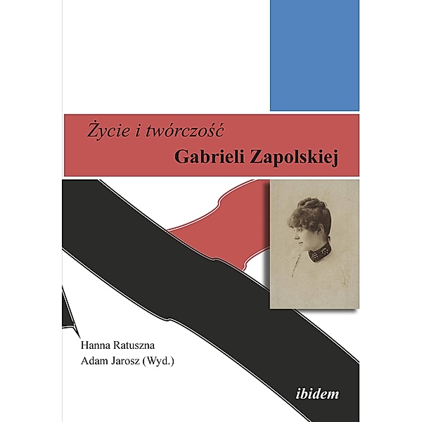 Zycie i twórczosc Gabrieli Zapolskiej