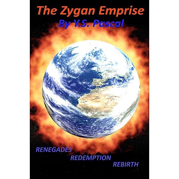 Zygan Emprise Trilogy: Renegades, Redemption, Rebirth / YS Pascal, Ys Pascal