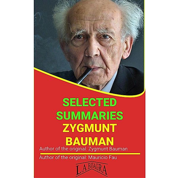 Zygmunt Bauman: Selected Summaries (UNIVERSITY SUMMARIES) / UNIVERSITY SUMMARIES, Mauricio Enrique Fau