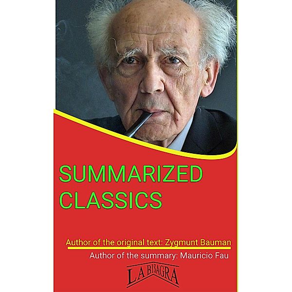 Zygmunt Bauman: Summarized Classics / SUMMARIZED CLASSICS, Mauricio Enrique Fau